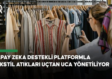 Yapay zeka destekli platformla tekstil atıkları uçtan uca yönetiliyor