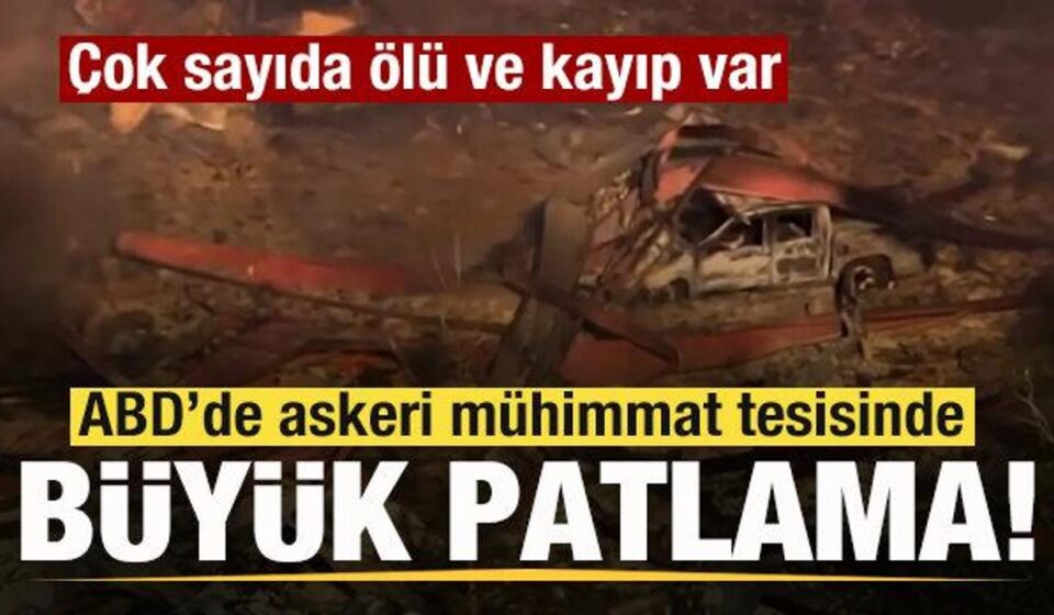 ABD’de askeri mühimmat tesisinde büyük patlama: Çok sayıda meyyit ve kayıp var abdde askeri muhimmat tesisinde buyuk patlama cok sayida meyyit ve kayip var HG62yG2a.jpg