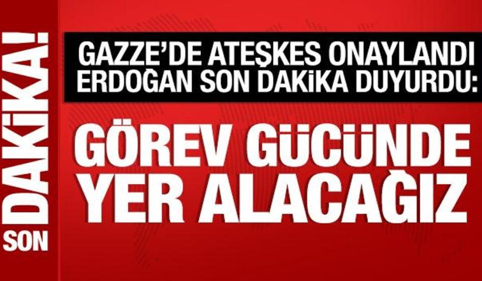 Cumhurbaşkanı Erdoğan, son dakika duyurdu: Gazze’de vazife gücünde yer alacağız! cumhurbaskani erdogan son dakika duyurdu gazzede vazife gucunde yer alacagiz D66lURNw.jpg