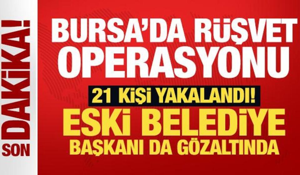 son dakika bursada rusvet operasyonu 21 gozalti eski belediye baskani da var jm6wi9Dp.jpg