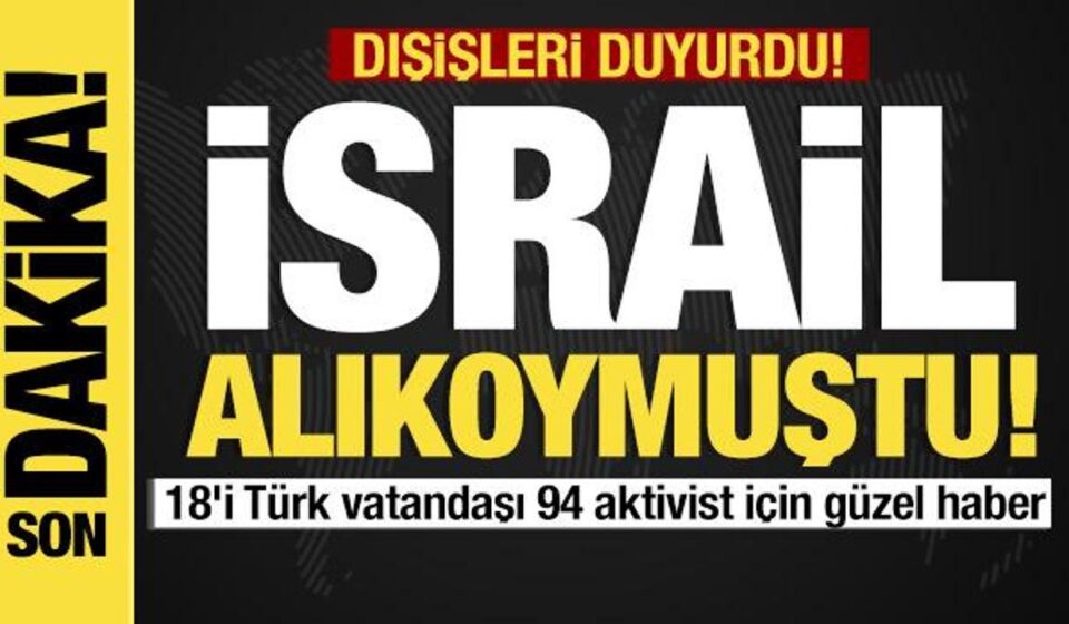 Son dakika… İsrail alıkoymuştu: Dışişleri’nden flaş açıklama… Geliyorlar! son dakika israil alikoymustu disislerinden flas aciklama geliyorlar sqGFFAA2.jpg
