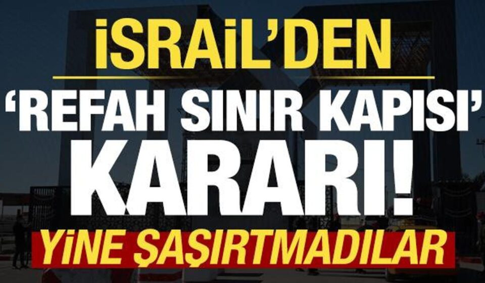 israilden son dakika refah hudut kapisi karari bu defa de oteki tarih verdiler diJ7qSbq.jpg