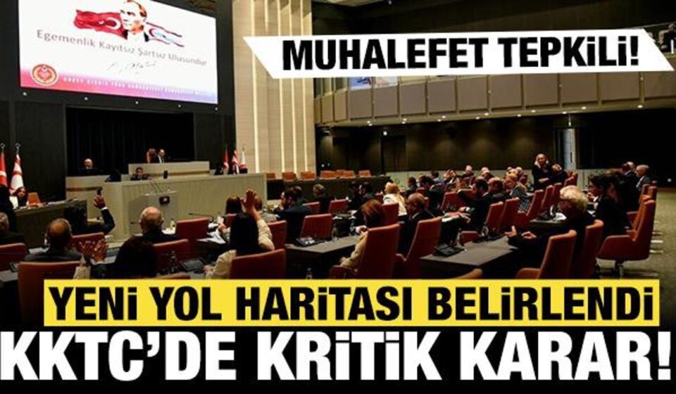kktcde kritik karar yeni yol haritasi belirlendi muhalefet reaksiyonlu 8urJIsfL.jpg