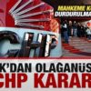 mahkeme kongrenin durdurulmasini istedi yskdan fevkal de chp karari PwySl6ja.jpg